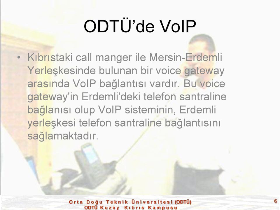 Bu voice gateway'in Erdemli'deki telefon santraline bağlanısı olup