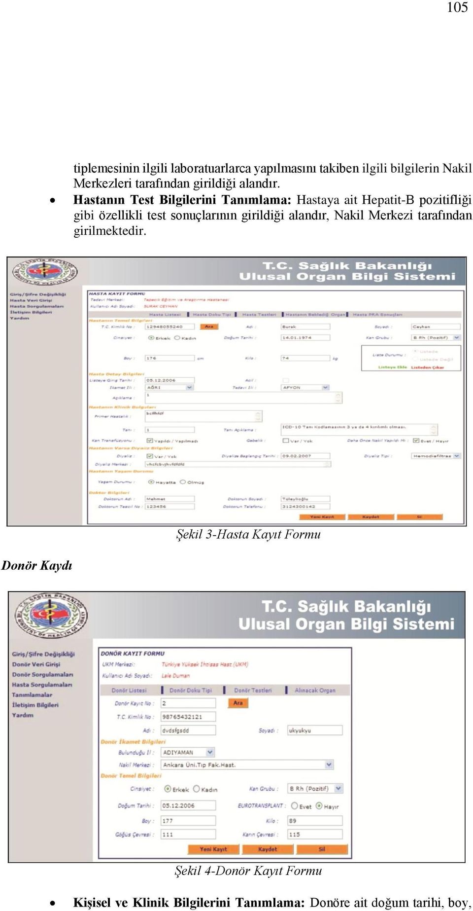 Hastanın Test Bilgilerini Tanımlama: Hastaya ait Hepatit-B pozitifliği gibi özellikli test sonuçlarının