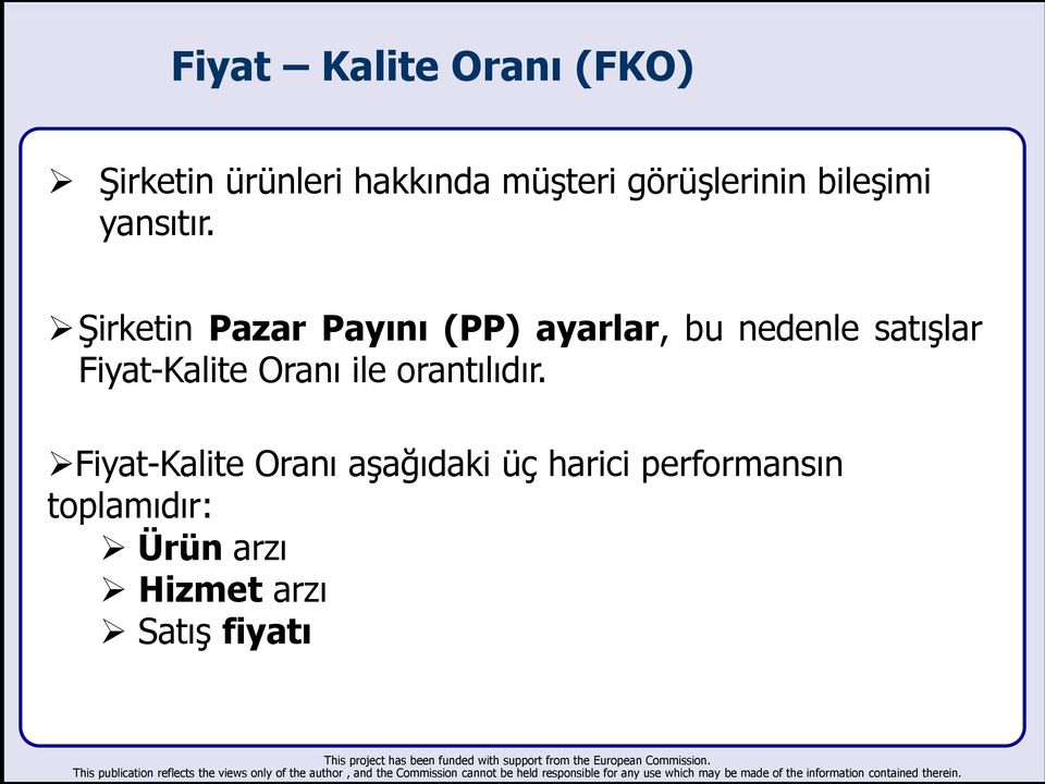 Şirketin Pazar Payını (PP) ayarlar, bu nedenle satışlar Fiyat-Kalite