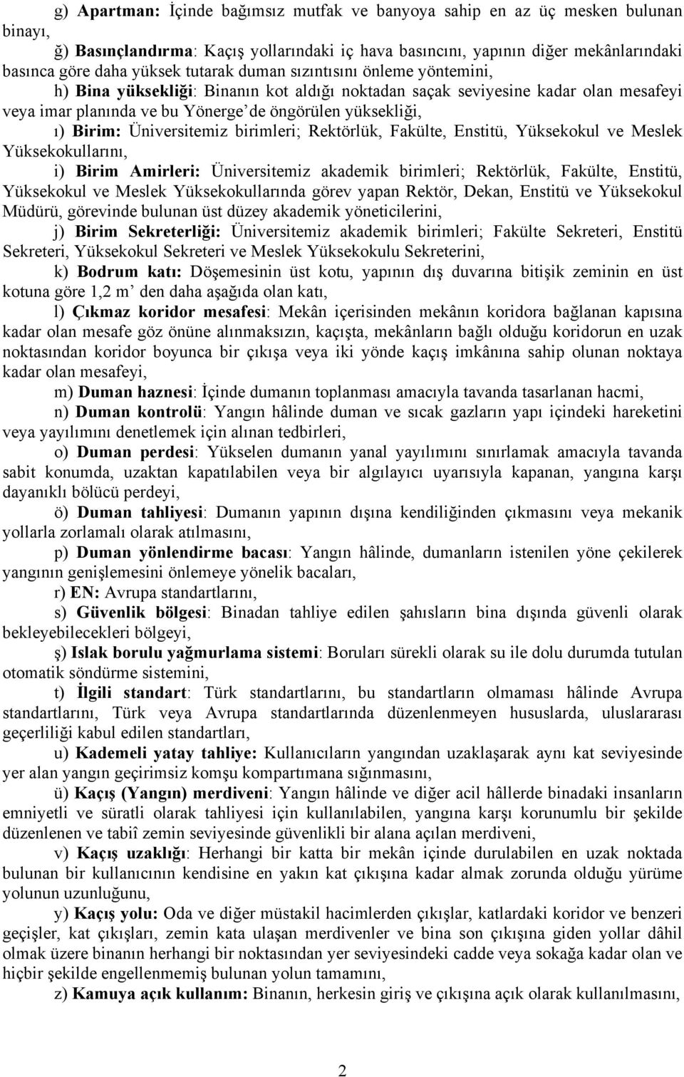 Üniversitemiz birimleri; Rektörlük, Fakülte, Enstitü, Yüksekokul ve Meslek Yüksekokullarını, i) Birim Amirleri: Üniversitemiz akademik birimleri; Rektörlük, Fakülte, Enstitü, Yüksekokul ve Meslek