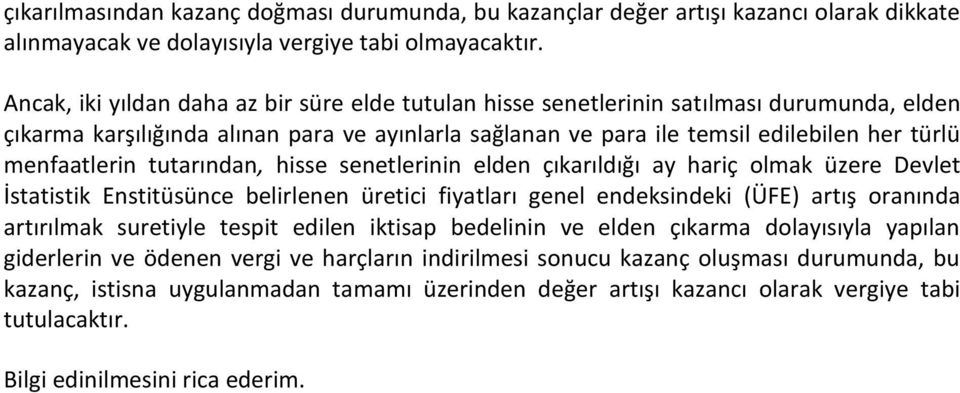 menfaatlerin tutarından, hisse senetlerinin elden çıkarıldığı ay hariç olmak üzere Devlet İstatistik Enstitüsünce belirlenen üretici fiyatları genel endeksindeki (ÜFE) artış oranında artırılmak