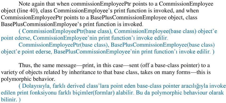 ( CommissionEmployeePtr(base class), CommissionEmployee(base class) object e point ederse, CommissionEmployee nin print function ı invoke edilir.
