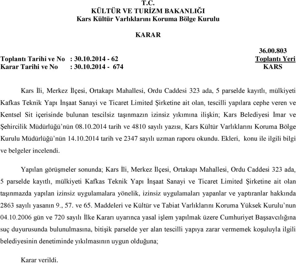 2014-674 KARS Kars İli, Merkez İlçesi, Ortakapı Mahallesi, Ordu Caddesi 323 ada, 5 parselde kayıtlı, mülkiyeti Kafkas Teknik Yapı İnşaat Sanayi ve Ticaret Limited Şirketine ait olan, tescilli