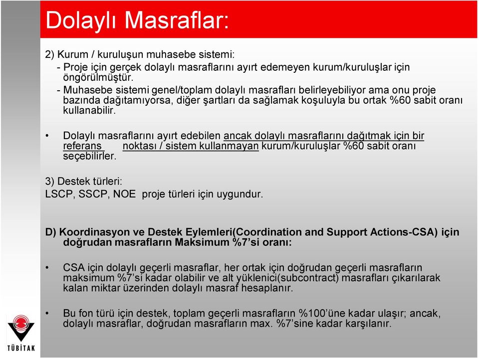 Dolaylı masraflarını ayırt edebilen ancak dolaylı masraflarını dağıtmak için bir referans noktası / sistem kullanmayan kurum/kuruluşlar %60 sabit oranı seçebilirler.