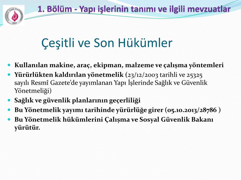 Sağlık ve Güvenlik Yönetmeliği) Sağlık ve güvenlik planlarının geçerliliği Bu Yönetmelik yayımı