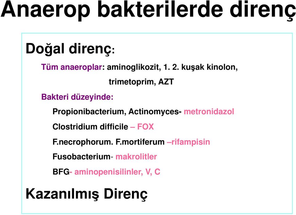 Actinomyces- metronidazol Clostridium difficile FO