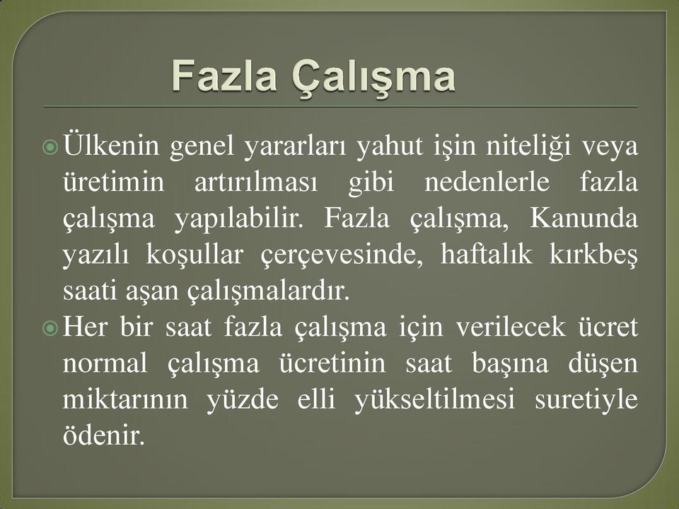 Fazla çalışma, Kanunda yazılı koşullar çerçevesinde, haftalık kırkbeş saati aşan