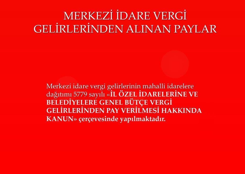 ÖZEL İDARELERİNE VE BELEDİYELERE GENEL BÜTÇE VERGİ