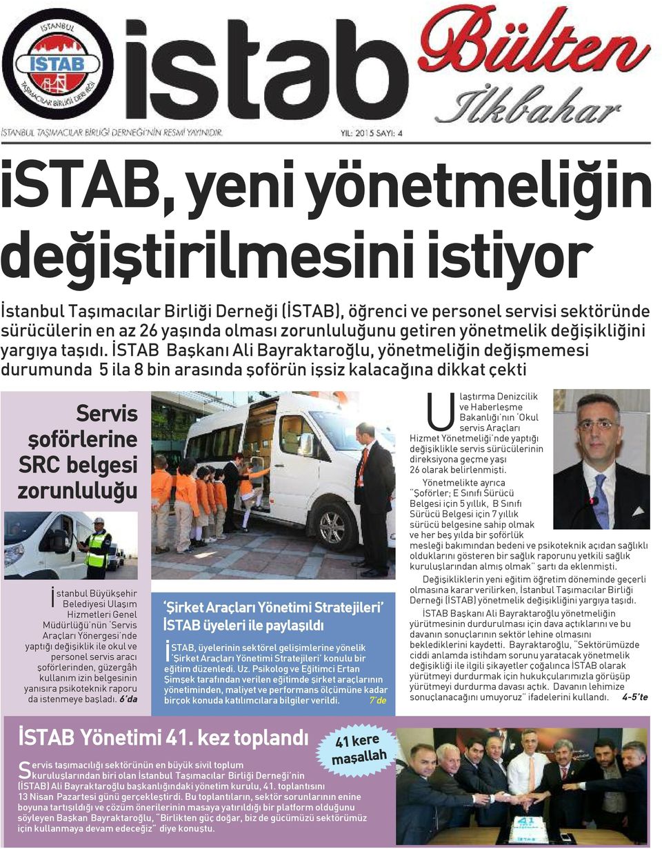 İSTAB Başkanı Ali Bayraktaroğlu, yönetmeliğin değişmemesi durumunda 5 ila 8 bin arasında şoförün işsiz kalacağına dikkat çekti Servis şoförlerine SRC belgesi zorunluluğu İstanbul Büyükşehir