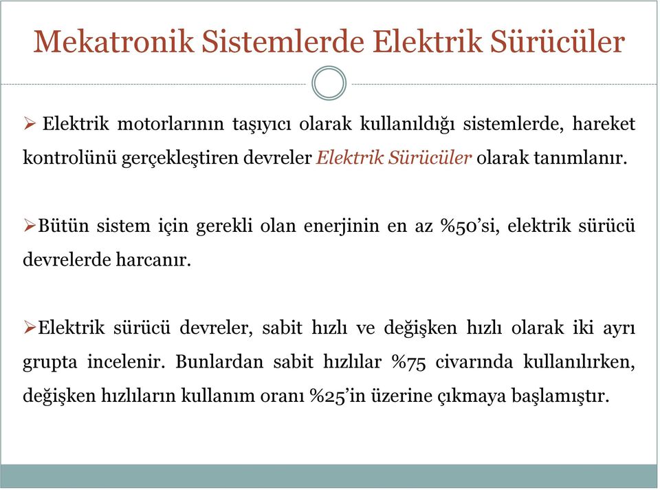 Bütün sistem için gerekli olan enerjinin en az %50 si, elektrik sürücü devrelerde harcanır.