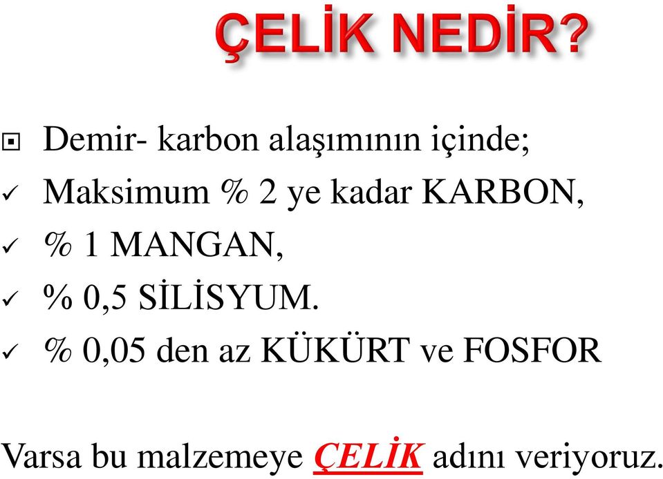 MANGAN, % 0,5 SİLİSYUM.