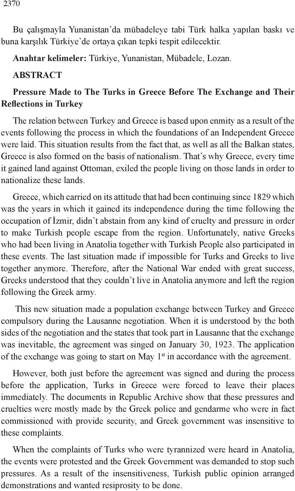 process in which the foundations of an Independent Greece were laid. This situation results from the fact that, as well as all the Balkan states, Greece is also formed on the basis of nationalism.