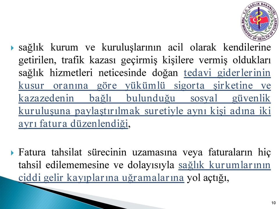 sosyal güvenlik kuruluşuna paylaştırılmak suretiyle aynı kişi adına iki ayrı fatura düzenlendiği, Fatura tahsilat sürecinin