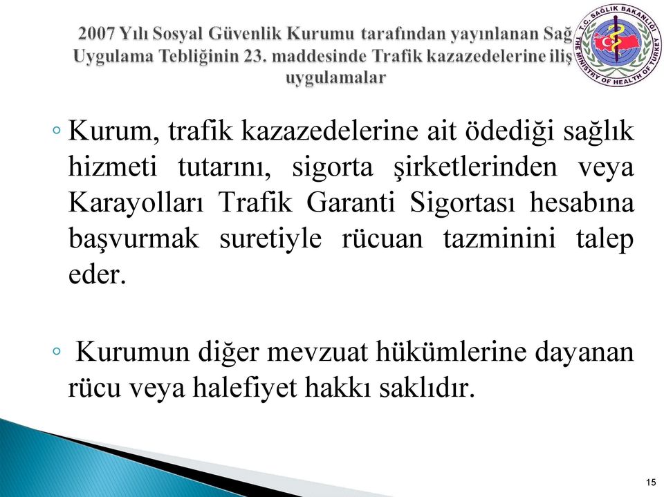 hesabına başvurmak suretiyle rücuan tazminini talep eder.