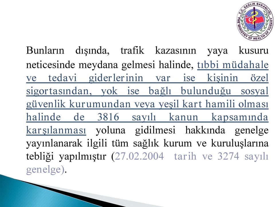 kart hamili olması halinde de 3816 sayılı kanun kapsamında karşılanması yoluna gidilmesi hakkında genelge