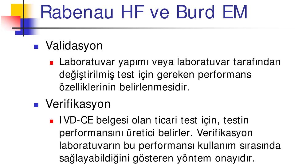 Verifikasyon IVD-CE belgesi olan ticari test için, testin performansını üretici