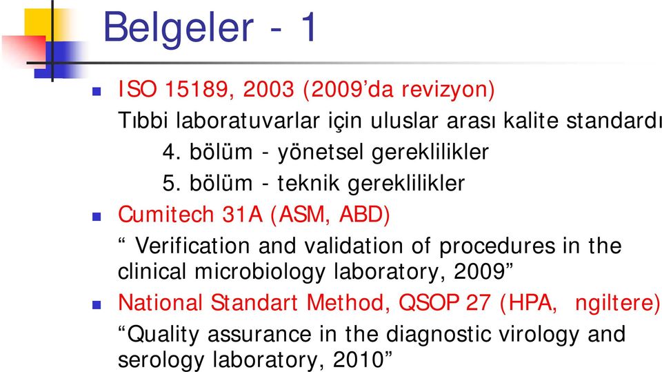 bölüm - teknik gereklilikler Cumitech 31A (ASM, ABD) Verification and validation of procedures in the