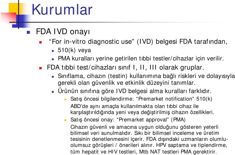 Ürünün sınıfına göre IVD belgesi alma kuralları farklıdır.