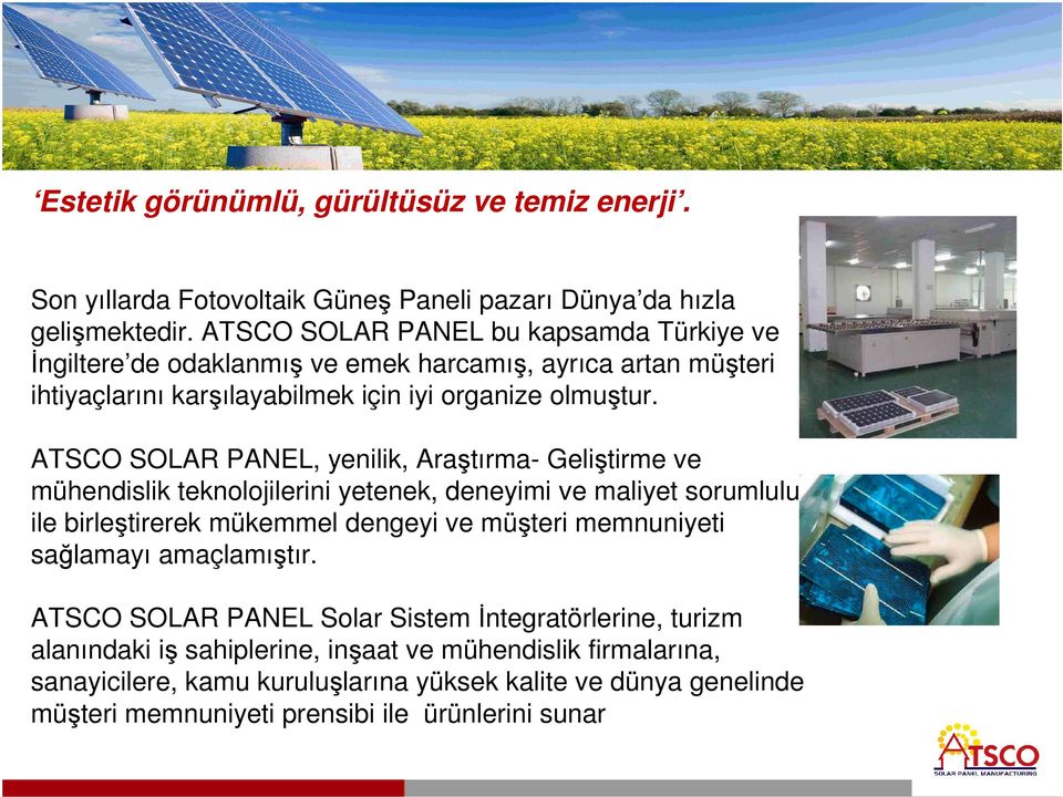 ATSCO SOLAR PANEL, yenilik, Araştırma- Geliştirme ve mühendislik teknolojilerini yetenek, deneyimi ve maliyet sorumluluğu ile birleştirerek mükemmel dengeyi ve müşteri memnuniyeti