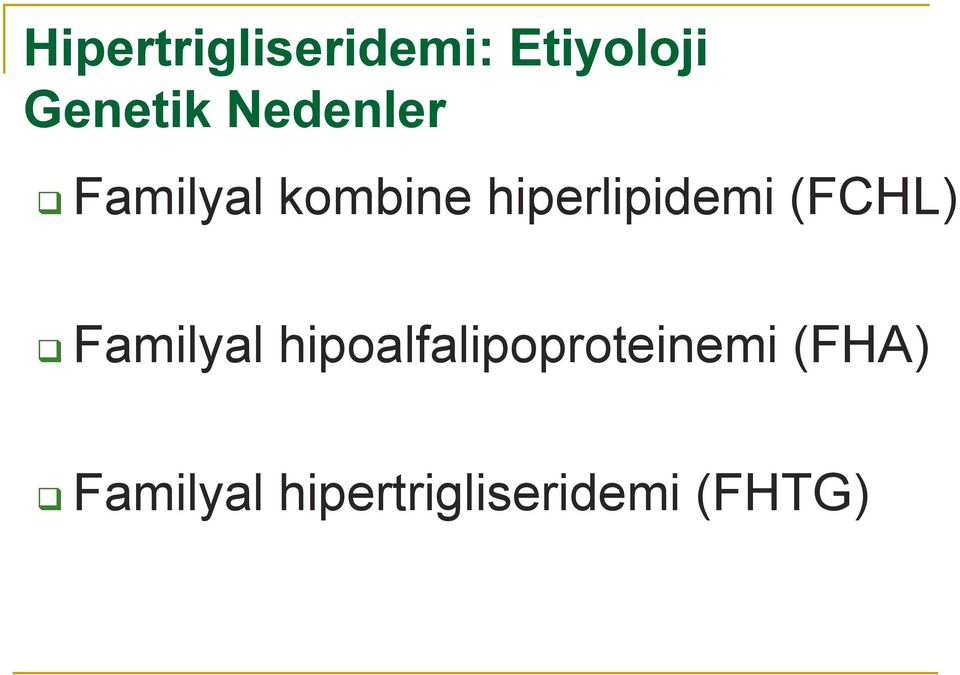 (FCHL) Familyal hipoalfalipoproteinemi p