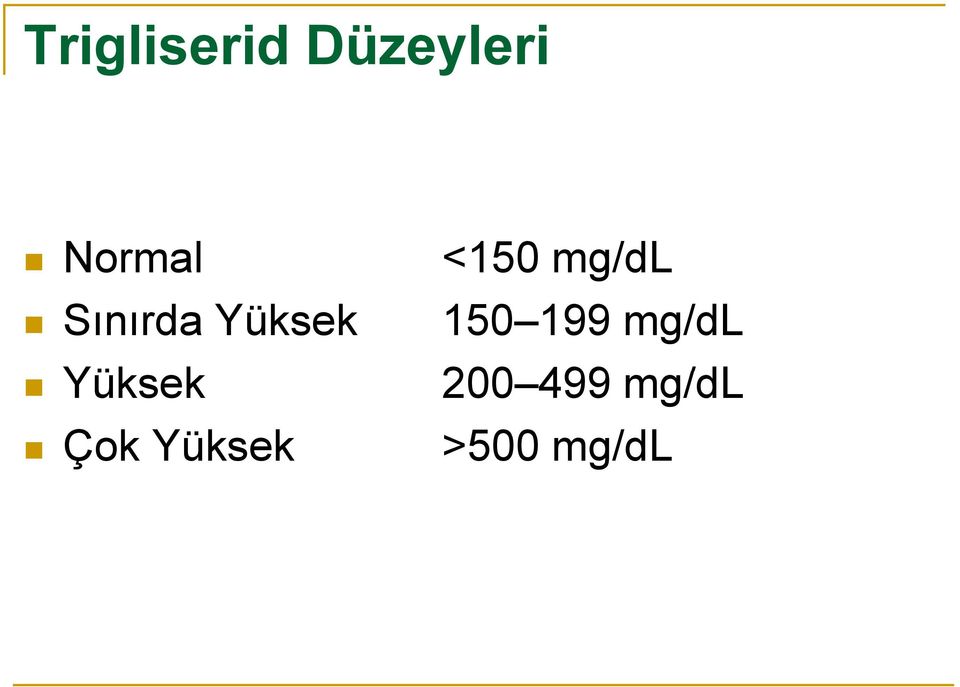 mg/dl 150 199 mg/dl Yüksekk