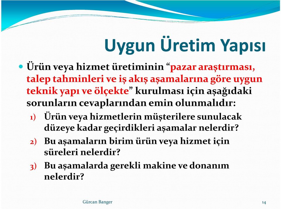 Ürün veya hizmetlerin müşterilere sunulacak düzeye kadar geçirdikleri aşamalar nelerdir?