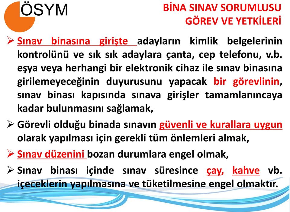 lgelerinin kontrolünü ve sık sık adaylara çanta, cep telefonu, v.b.