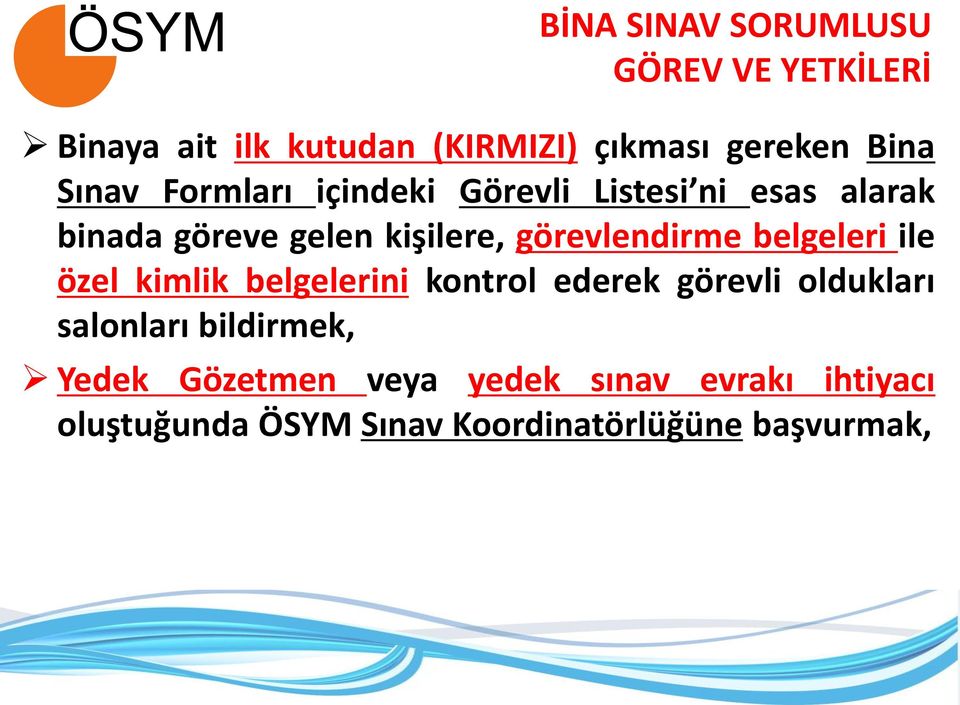 görevlendirme belgeleri ile özel kimlik belgelerini kontrol ederek görevli oldukları salonları