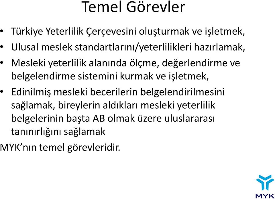 belgelendirme sistemini kurmak ve işletmek, Edinilmiş mesleki becerilerin belgelendirilmesini sağlamak,