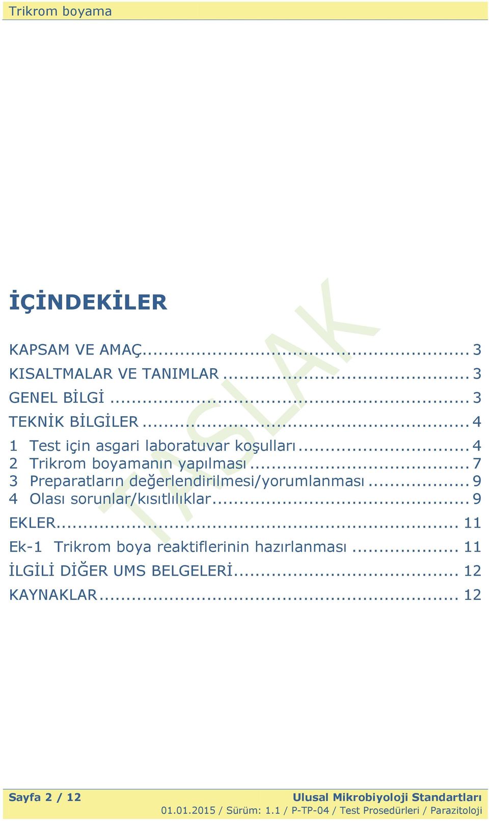 .. 7 3 Preparatların değerlendirilmesi/yorumlanması... 9 4 Olası sorunlar/kısıtlılıklar... 9 EKLER.