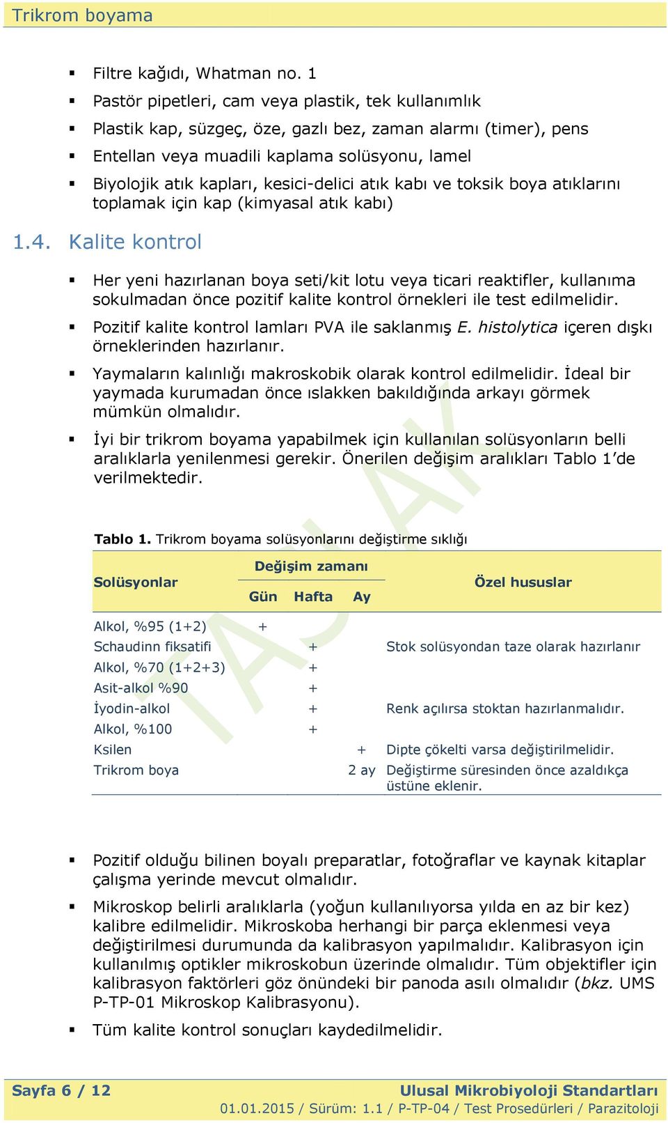 kesici-delici atık kabı ve toksik boya atıklarını toplamak için kap (kimyasal atık kabı) 1.4.