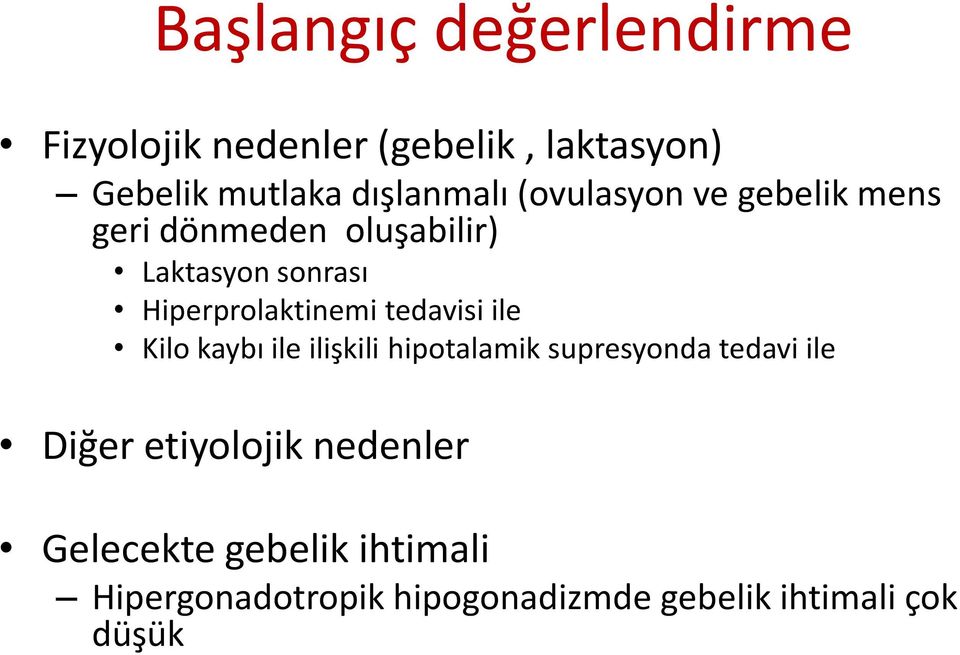 tedavisi ile Kilo kaybı ile ilişkili hipotalamik supresyonda tedavi ile Diğer etiyolojik