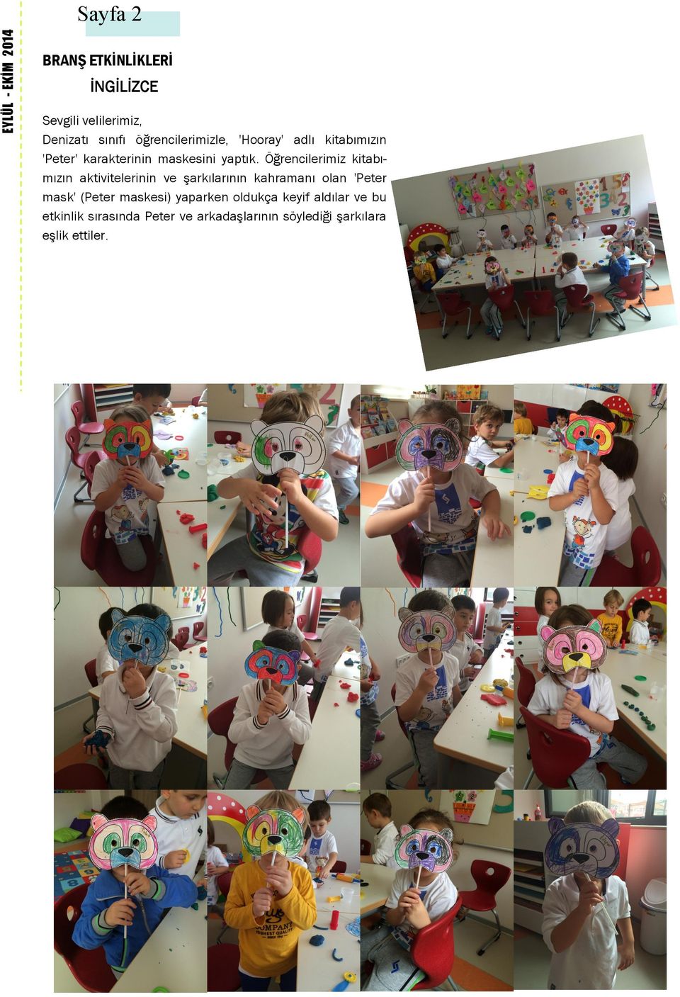 Öğrencilerimiz kitabımızın aktivitelerinin ve şarkılarının kahramanı olan 'Peter mask' (Peter