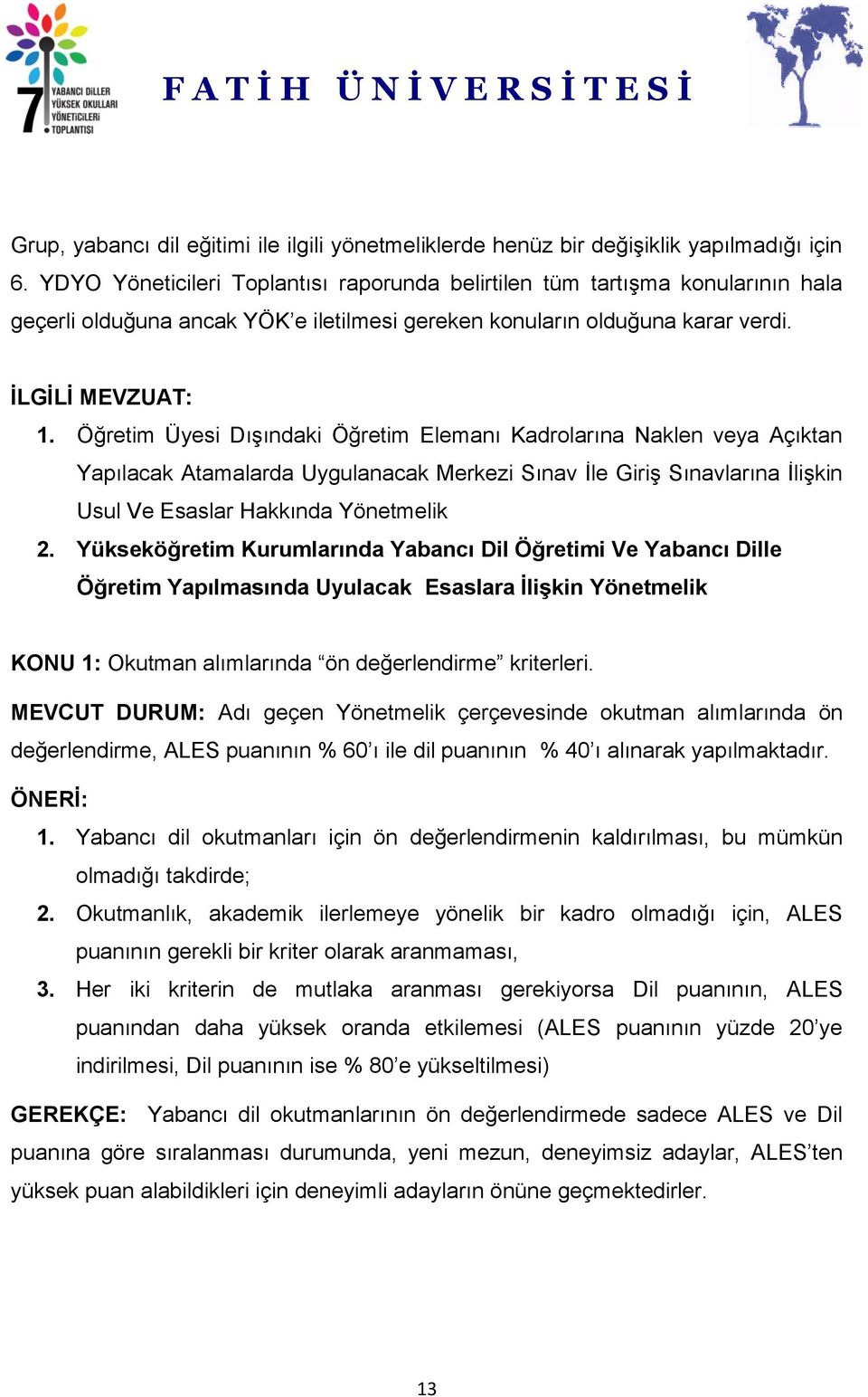 Öğretim Üyesi Dışındaki Öğretim Elemanı Kadrolarına Naklen veya Açıktan Yapılacak Atamalarda Uygulanacak Merkezi Sınav İle Giriş Sınavlarına İlişkin Usul Ve Esaslar Hakkında Yönetmelik 2.