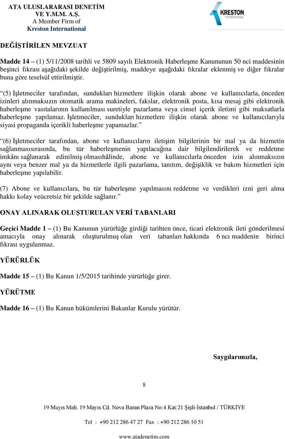 (6) İşc, v kuc ş g y h ğ, u ü hş ypcğ gk v kâ ğk ş hâ, v kuc öc k y vy y h g p,, ğşkk v k h ç hş yp. (7) v kuc, u ü hş yp v vk g hkk ky vüc şk ğ.