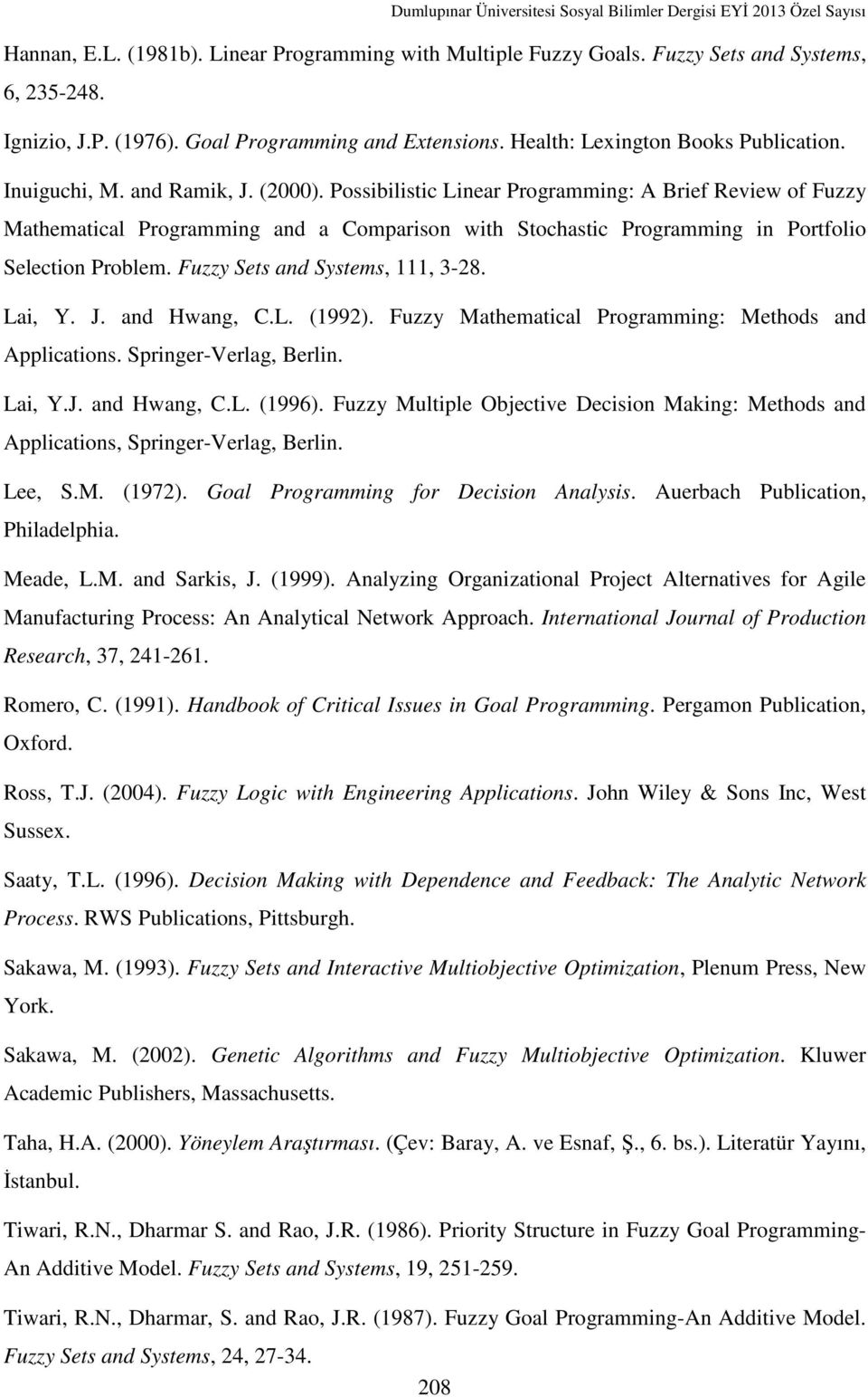 Fuzzy Sets and Systems, 111, 3-28. Lai, Y. J. and Hwang, C.L. (1992). Fuzzy Mathematical Programming: Methods and Applications. Springer-Verlag, Berlin. Lai, Y.J. and Hwang, C.L. (1996).