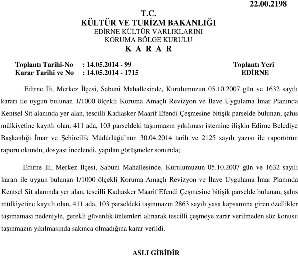 bitişik parselde bulunan, şahıs mülkiyetine kayıtlı olan, 411 ada, 103 parseldeki taşınmazın yıkılması istemine ilişkin Edirne Belediye Başkanlığı İmar ve Şehircilik Müdürlüğü nün 30.04.