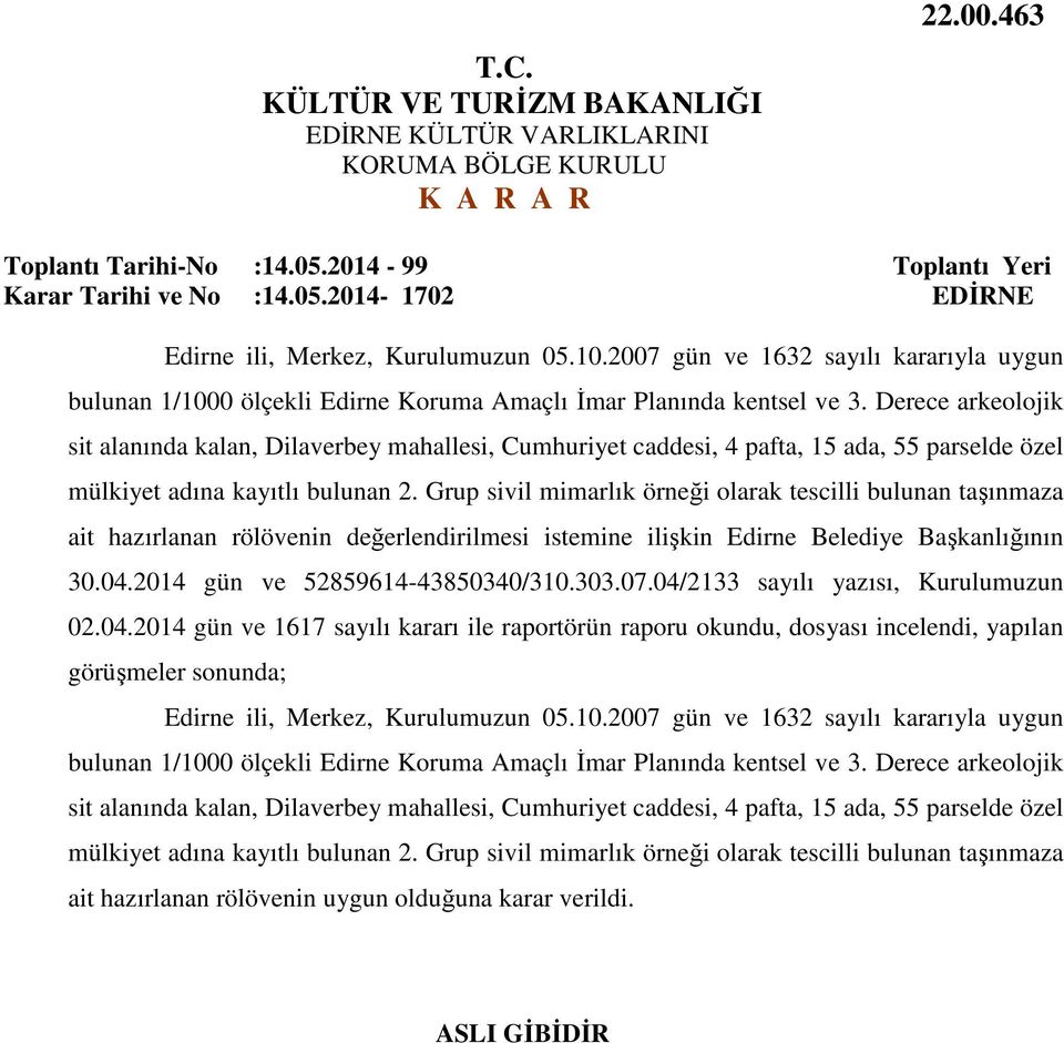 Derece arkeolojik sit alanında kalan, Dilaverbey mahallesi, Cumhuriyet caddesi, 4 pafta, 15 ada, 55 parselde özel mülkiyet adına kayıtlı bulunan 2.