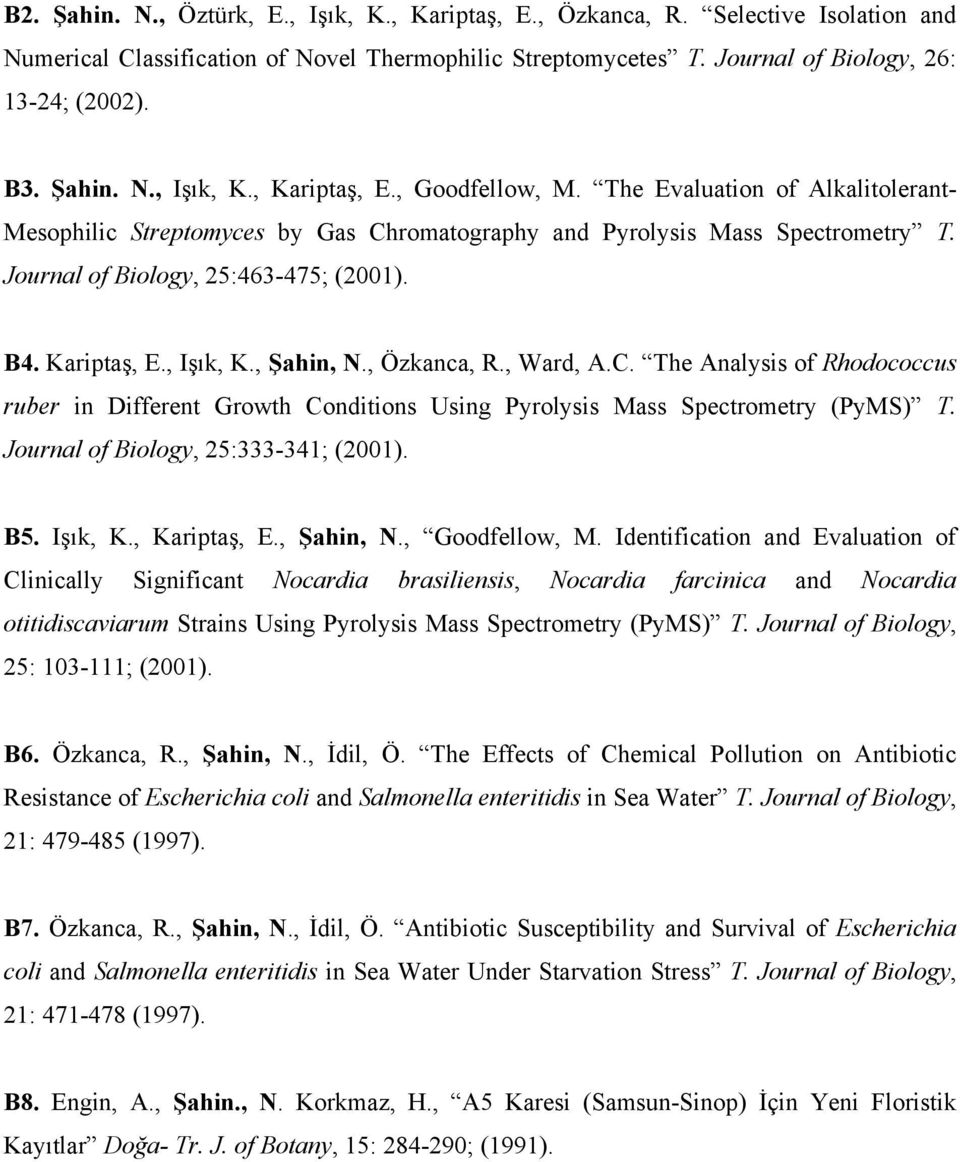 Journal of Biology, 25:463-475; (2001). B4. Kariptaş, E., Işık, K., Şahin, N., Özkanca, R., Ward, A.C.