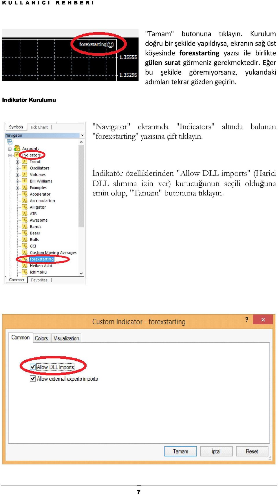 gerekmektedir. Eğer bu şekilde göremiyorsanız, yukarıdaki adımları tekrar gözden geçirin.