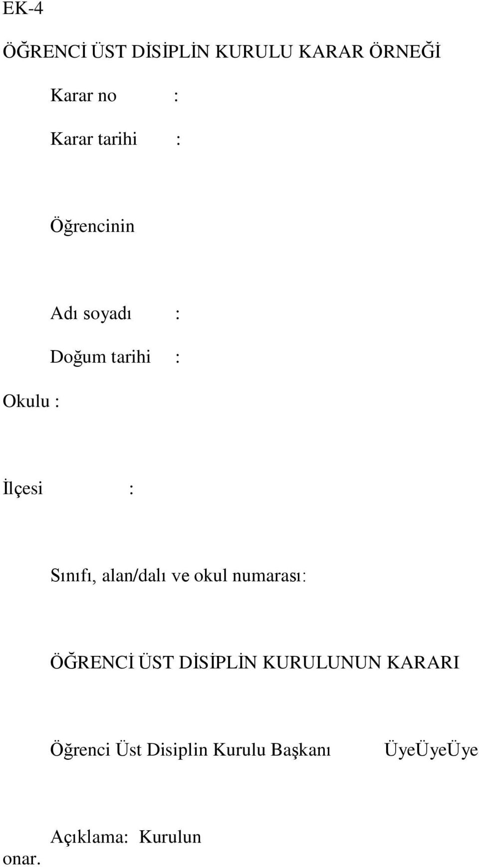 Sınıfı, alan/dalı ve okul numarası: ÖĞRENCĠ ÜST DĠSĠPLĠN KURULUNUN