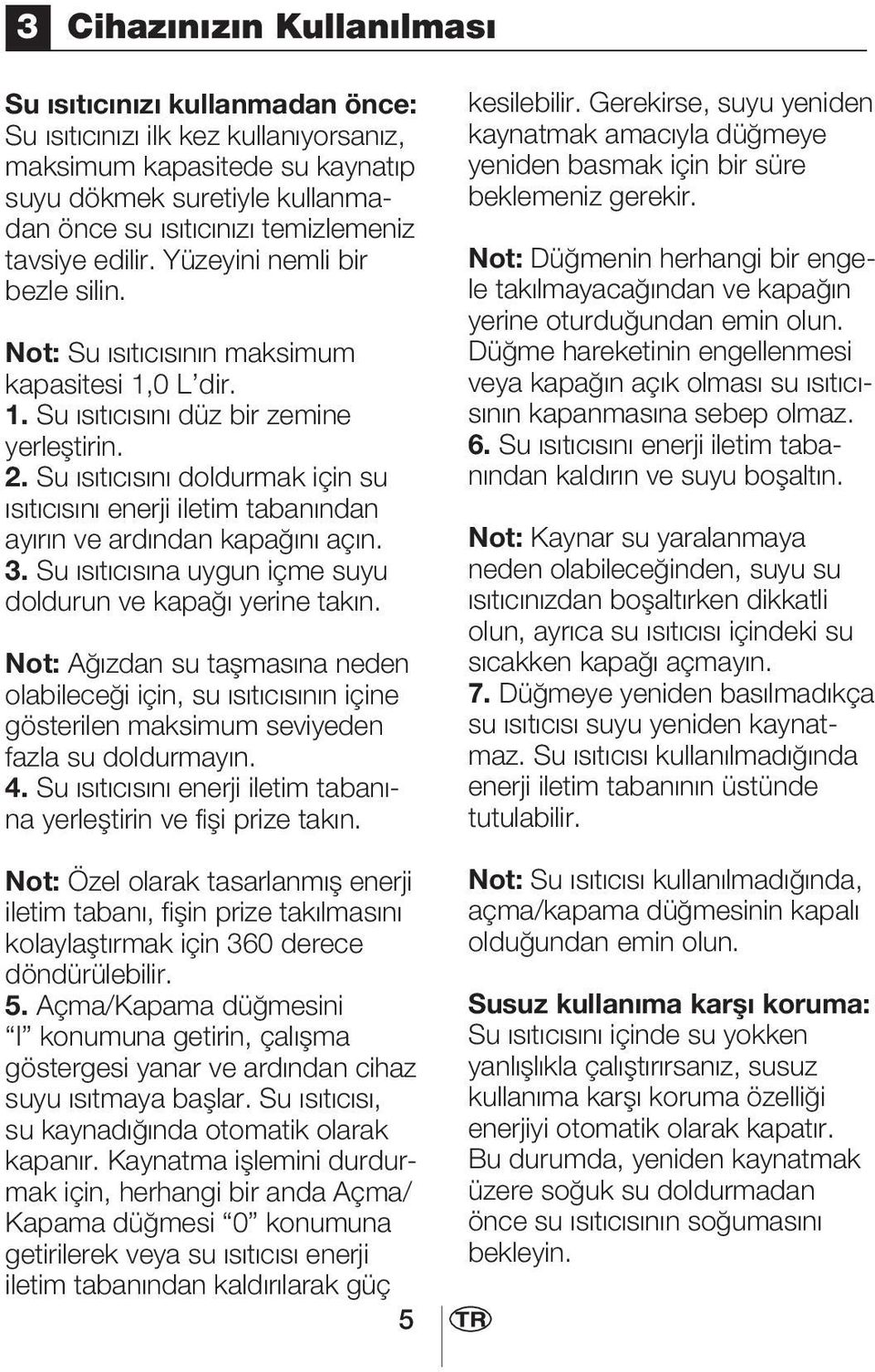 Su ısıtıcısını doldurmak için su ısıtıcısını enerji iletim tabanından ayırın ve ardından kapağını açın. 3. Su ısıtıcısına uygun içme suyu doldurun ve kapağı yerine takın.