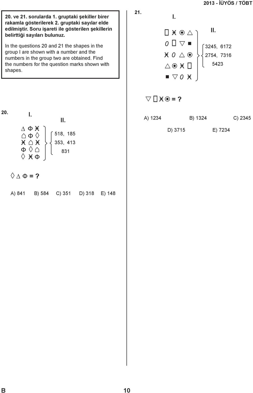 In the questions 0 and the shapes in the group I are shown with a number and the numbers in the group two are