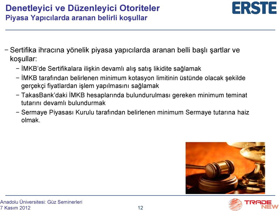 kotasyon limitinin üstünde olacak şekilde gerçekçi fiyatlardan işlem yapılmasını sağlamak TakasBank daki İMKB hesaplarında