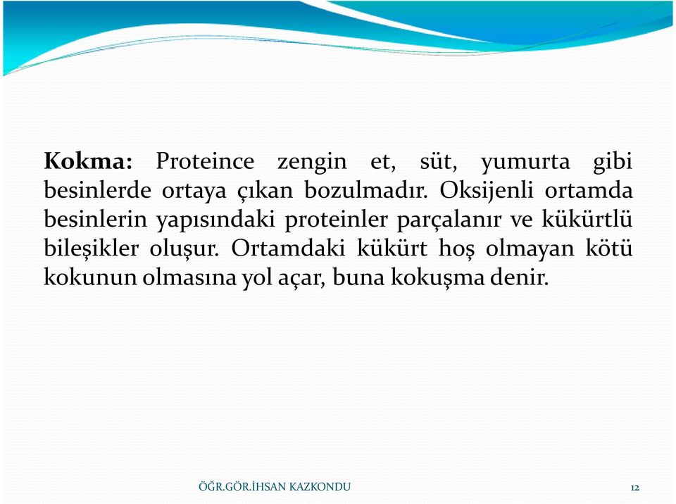 Oksijenli ortamda besinlerin yapısındaki proteinler parçalanır