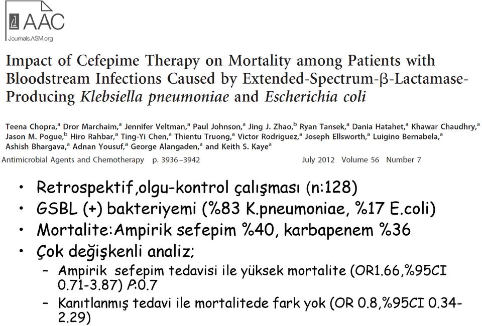 coli) Mortalite:Ampirik sefepim %40, karbapenem %36 Çok değişkenli analiz;