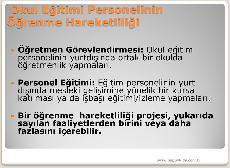 Personel Eğitimi: Eğitim personelinin yurt dışında mesleki gelişimine yönelik bir kursa katılması