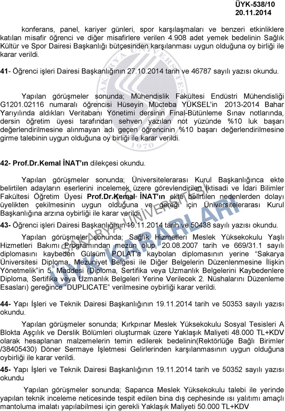 2014 tarih ve 46787 sayılı yazısı Yapılan görüşmeler sonunda; Mühendislik Fakültesi Endüstri Mühendisliği G1201.