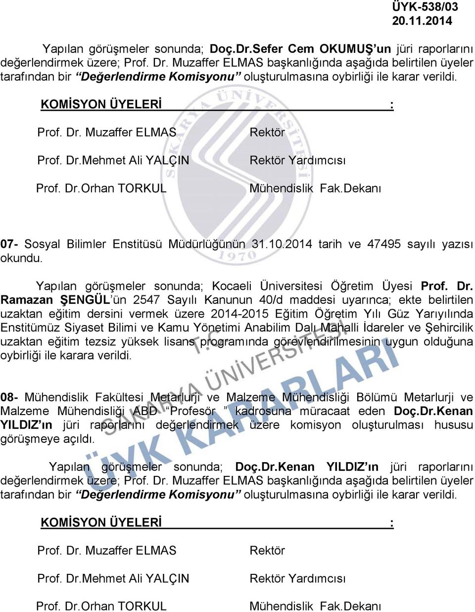 Dr.Orhan TORKUL Rektör Rektör Yardımcısı Mühendislik Fak.Dekanı 07- Sosyal Bilimler Enstitüsü Müdürlüğünün 31.10.