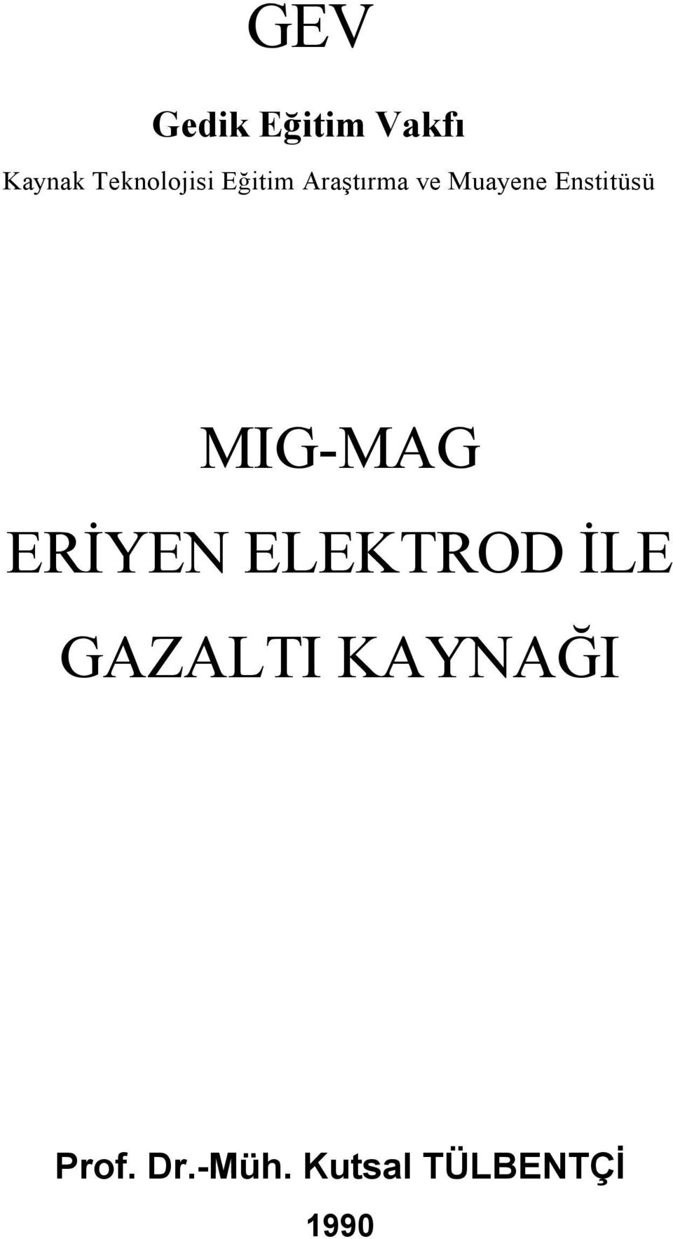 Enstitüsü MIG-MAG ERİYEN ELEKTROD İLE